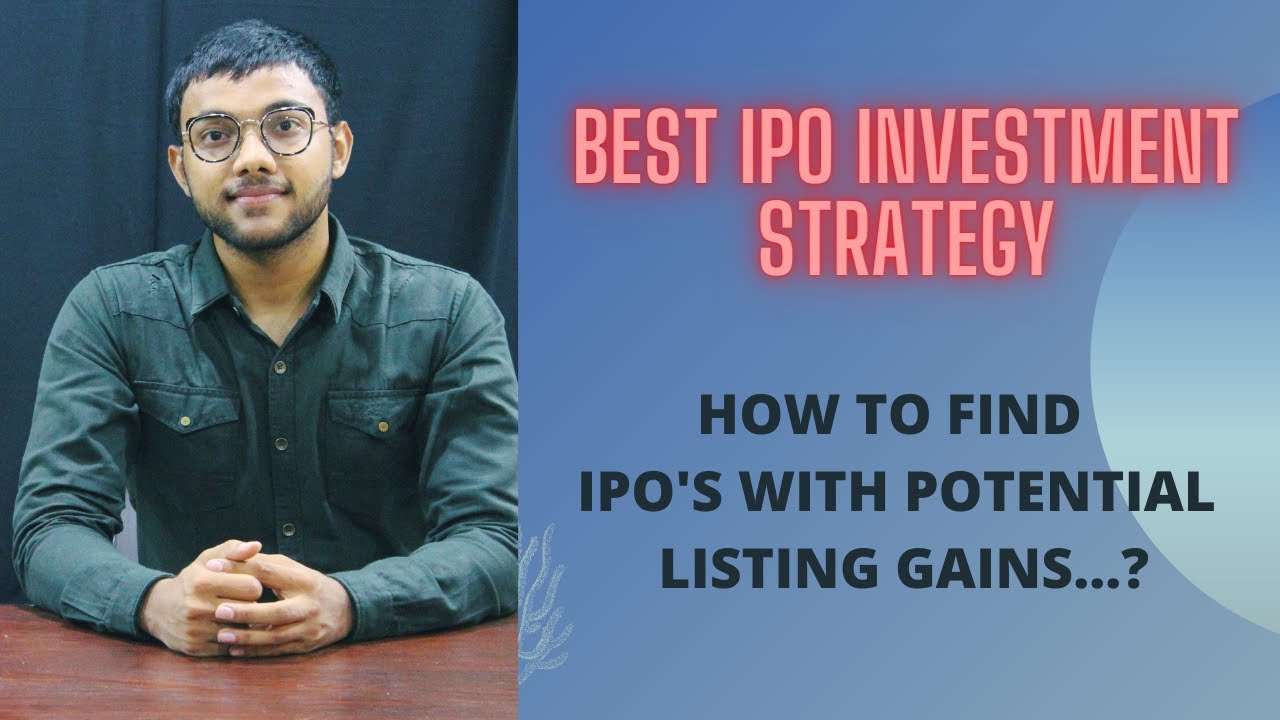 BEST IPO INVESTMENT STRATEGYHOW TO IDENTIFY IPO WITH POTENTIAL LISTING