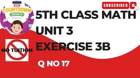 5 Class Math Unit 3 Exercise 3b Q No 17 | math class 5-chapter 3b Q No 17 | class 5 math unit 3 Ex 3