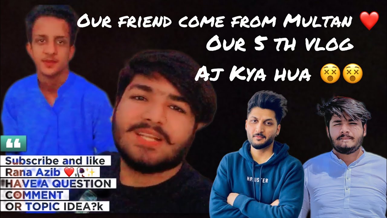Azib Rana Our friend come from multan ️🥀 ️|| Rana Azib ||Sheikh Ahmad || #viral ...