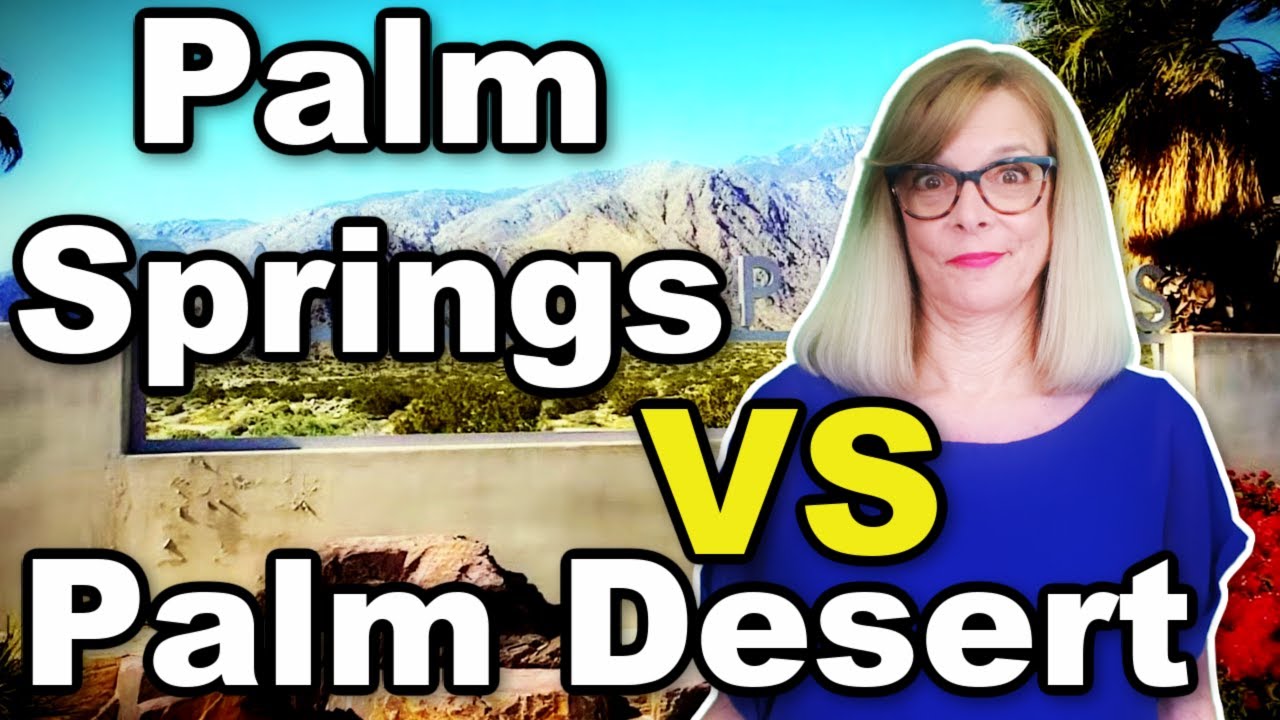 Palm Springs Vs Palm Desert - Is Palm Springs More Expensive Than Palm  Desert? - Youtube