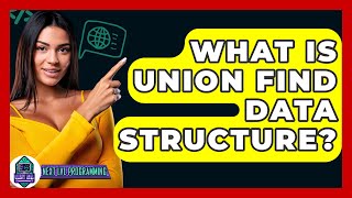 What Is Union Find Data Structure? - Next LVL Programming