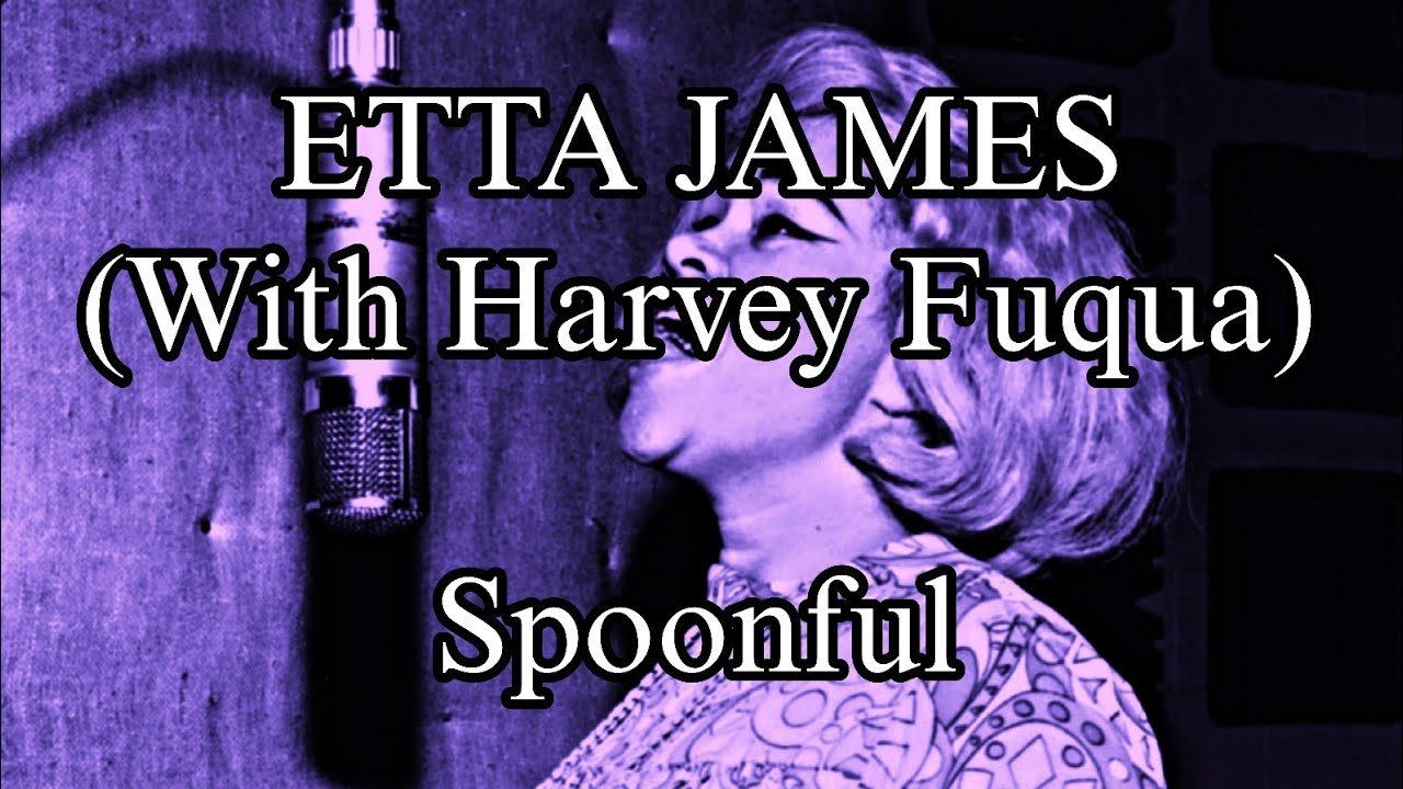 ETTA JAMES (With Harvey Fuqua) Spoonful (Lyric Video) - YouTube