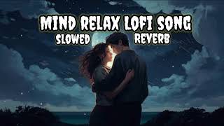 Mind Relax Lofi song || sad lofi song || Lofi song 🎧 || Sharma lofi song 970