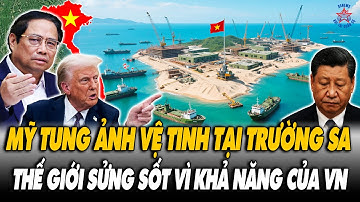🔴[TRỰC TIẾP] Mỹ Tung Ảnh Vệ Tinh - Thế Giới Sửng Sốt Vì Khả Năng Xây Đảo Nhân Tạo Của VN?