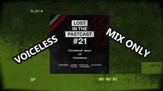 Lost In The PastCast 021: Guest Mix by Inhumane [VOICELESS]