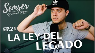 SEMSER EP 21. LA LEY DEL LEGADO