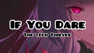 The Tech Thieves- If you dare(Lyrics)