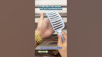 LƯỢC CHẢI TÓC, GỠ RỐI TÓC VÀ LÀM PHỒNG TÓC | Let’s Trendy