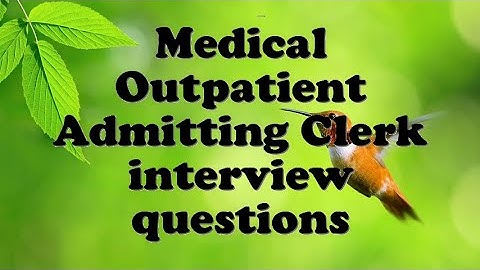 Medical Outpatient Admitting Clerk interview questions