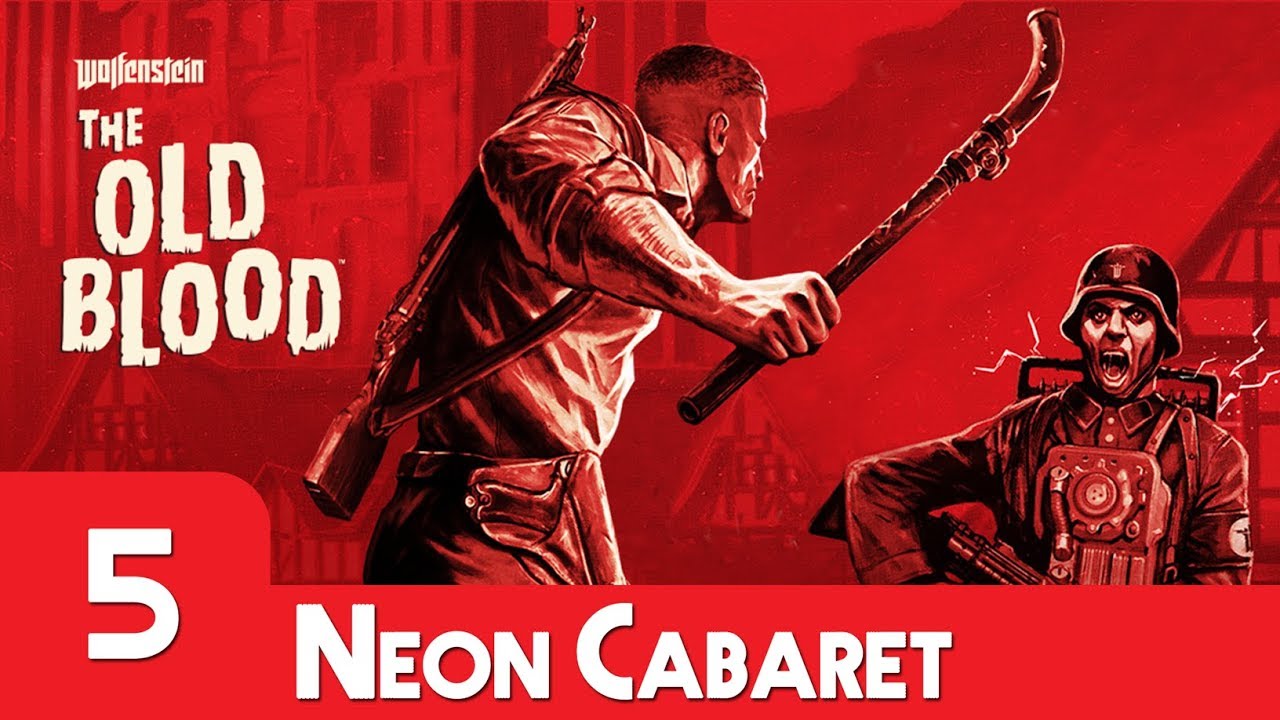 Wolfenstein: The Old Blood - Episode 5 | Neon Cabaret