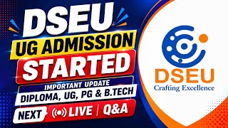 DSEU UG Admissions Started 2026 | Diploma, UG, PG &amp; B.Tech importent Updates | LIVE Q&amp;A