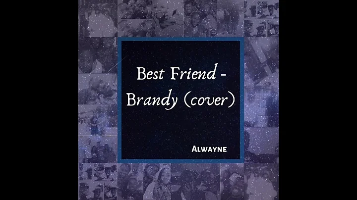 Best Friend - Brandy (Cover by Alwayne)