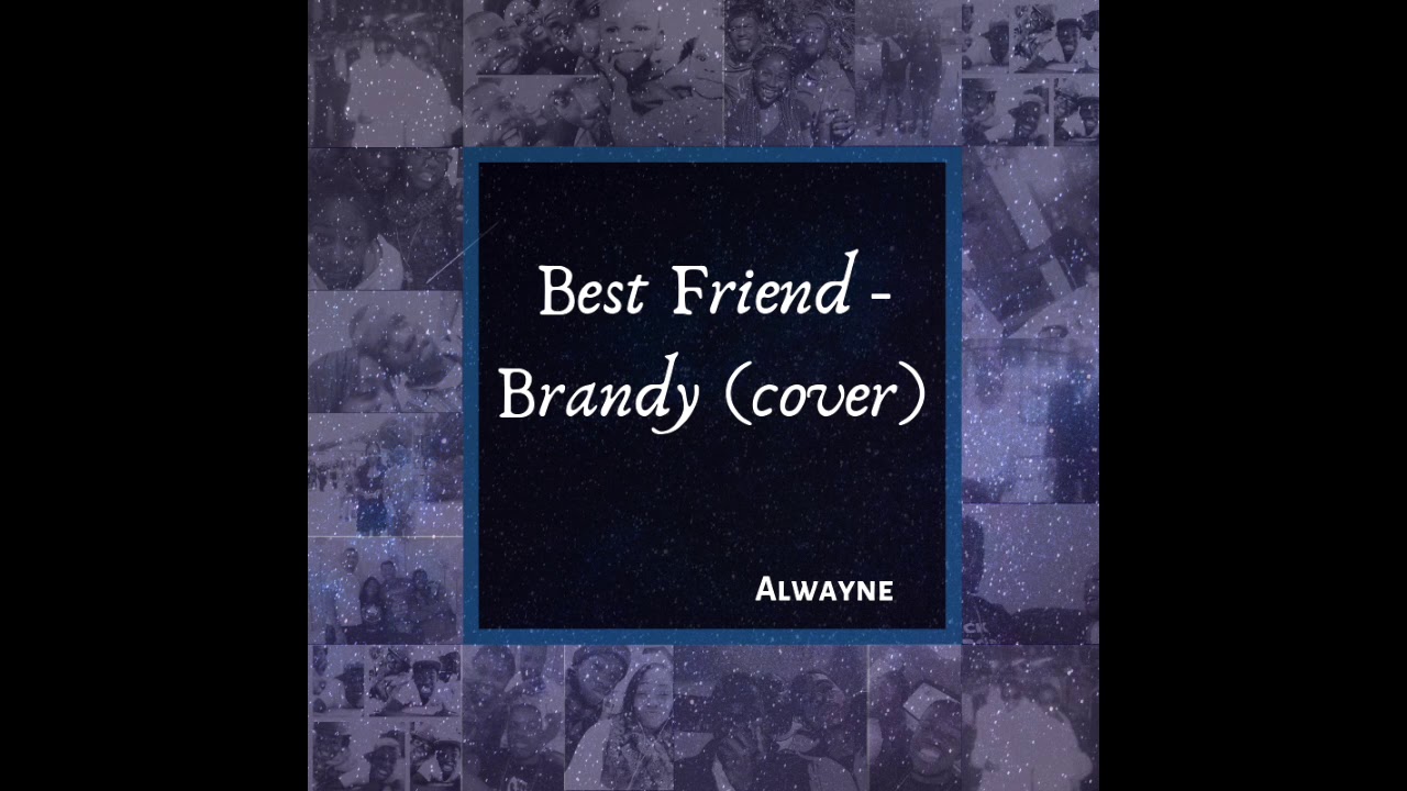 Best Friend Brandy (Cover by Alwayne) YouTube