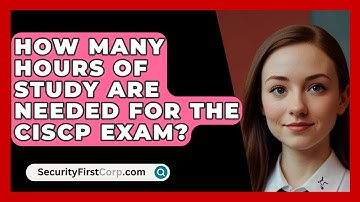 How Many Hours of Study Are Needed for the CISCP Exam? | SecurityFirstCorp News