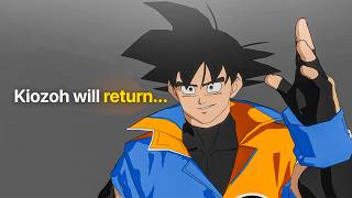 The Return Of Kiozoh...