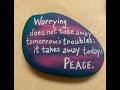 Worrying Doesn’t Take Away Tomorrow&#39;s Troubles, It TAKES Away Todays PEACE!