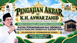 🔴LIVE KH. ANWAR ZAHID | PENGAJIAN UMUM IPHI & MAPELHAJ | MEKARSARI KUTOWINANGUN KEBUMEN