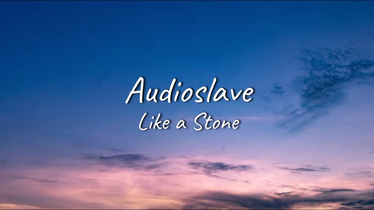 Audioslave - Like a Stone | Lyrics Audioslave - Like a Stone | Lyrics