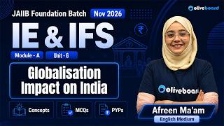JAIIB Foundation Batch Nov 2026 | IE &amp; IFS Module A Unit 6 |Globalisation Impact on India Afreen Mam