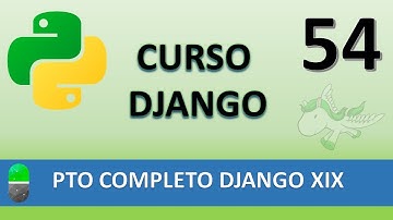 Curso Django. Proyecto web completo XIX. Vídeo 54