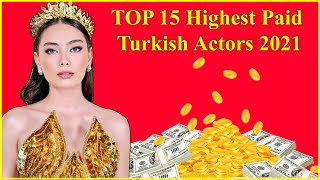 Top 15 Highest Paid Turkish Actors 2021 🤑💰💲 , Who They Are and How Much They Get? Turkish Drama