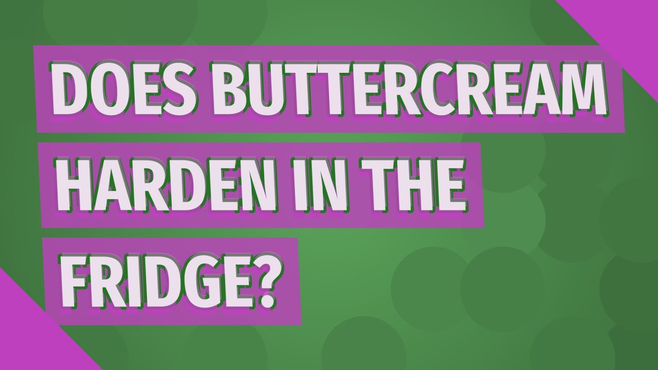 Does buttercream harden in the fridge? YouTube