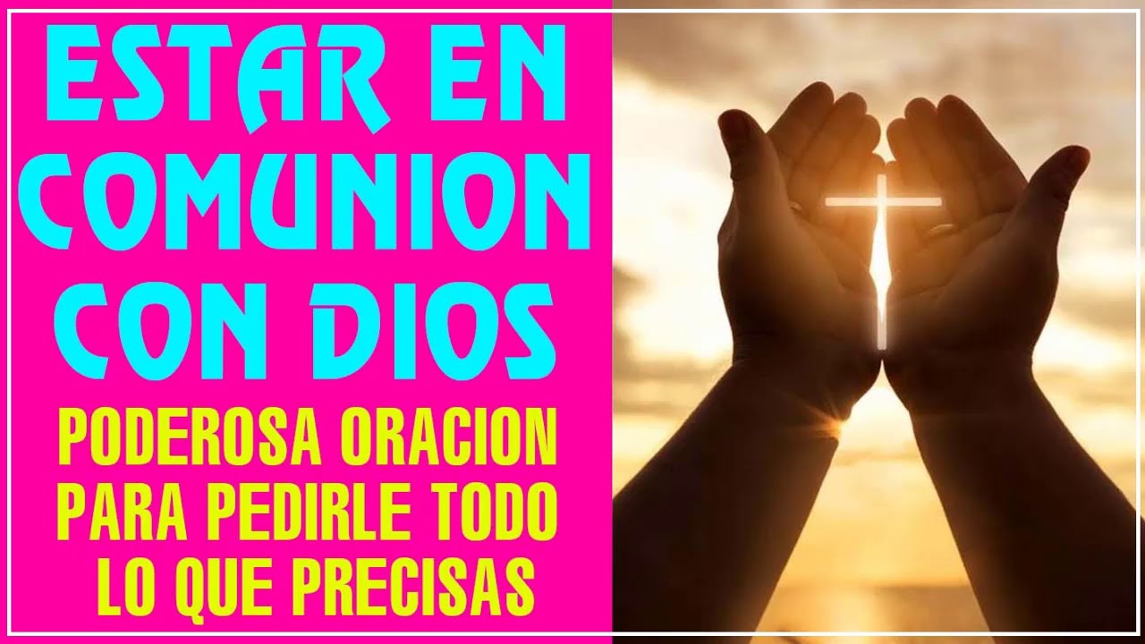 Poderosa oración para estar en comunión con Dios y pedirle todo lo que