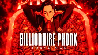 BILLIONAIRE PHONK💲- TOKYO GOD