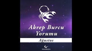 Akrep Burcu Ağustos 2017 Yorumu | TRENDASTRO