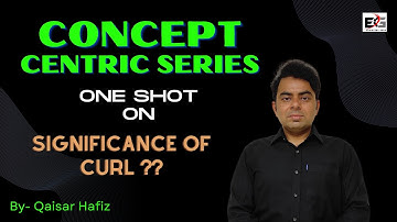Curl and its Significance | 100% Concept Understanding by Qaisar Hafiz Sir | Engg. Mathematics