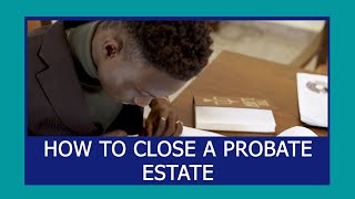 How to Close a Probate Estate