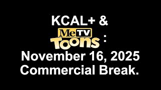 Kcal & Metv Toons November 16, 2025 Commercial Break