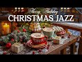 Relaxing Christmas Jazz 2026 ☕🎅 Christmas Jazz Coffee Ambience &amp; Happy Bossa Nova for Stress-Free