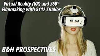 B&H Prospectives: 8112 Studios | Virtual Reality (VR) and 360° Filmmaking screenshot 2
