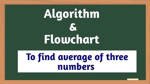 Algorithm and flowchart to find average of three numbers. // Algorithm // Flowchart.