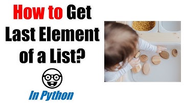 How to Get the Last Element of a Python List?