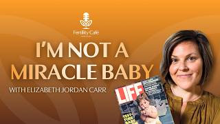 Born Through Ivfbut Im Not A Miracle Ft Elizabeth Jordan Carr