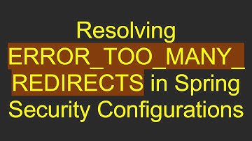 Resolving ERROR_TOO_MANY_REDIRECTS in Spring Security Configurations