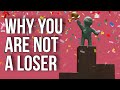 Why You Are Not a Loser