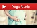 1 Hour Yoga Music during Pregnancy & Relaxing Soft Songs to Help with Natural Birth