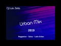 Urban mix 2019  dj luis zeta calladita otro trago china amigos no por favor