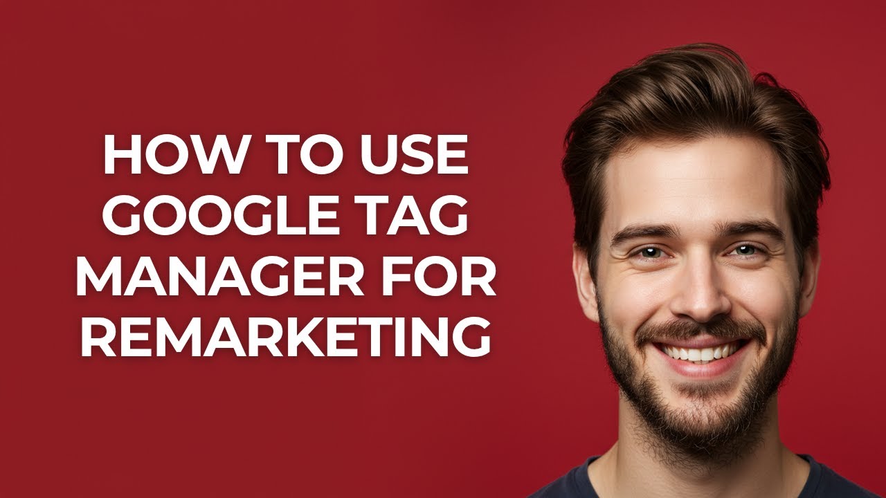 How to Use Google Tag Manager for Remarketing - GUIDE! - YouTube