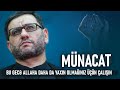 Bu gecə Allaha daha da yaxı‎n olmağınız üçün çalışın - Hacı Şahin - Münacat