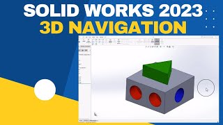 Navigating in the 3D Workspace - Solid Works 2023