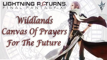 Wildlands [Canvas Of Prayers] For The Future | Lightning Returns: Final Fantasy XIII | With Comms