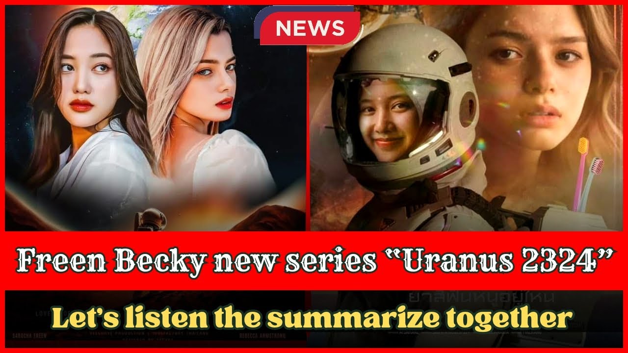 Freen Becky new series “Uranus 2324” (It's a fiction movie type