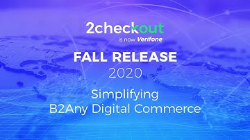 2Checkout Fall ’20 Release: Simplifying B2Any Digital Commerce