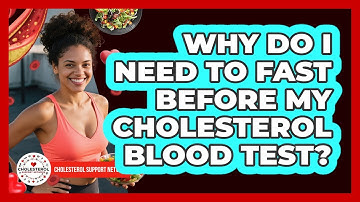 Why Do I Need To Fast Before My Cholesterol Blood Test?