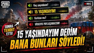 15 YAŞINDAYIM DEDİM, BUNA RAĞMEN ÖYLE ŞEYLER SÖYLEDİ Kİ... | PUBG MOBILE