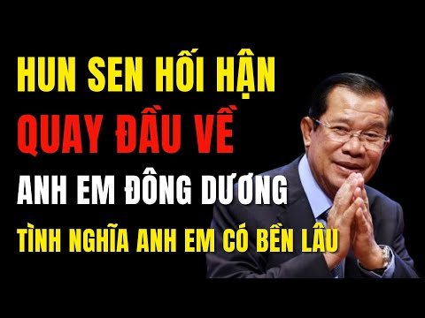 Hun Sen Hối Hận Quay Đầu, Anh Em Đông Dương Chào Mừng Campuchia Trở Lại